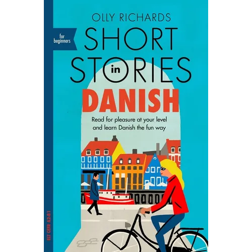 Short Stories in Danish for Beginners: Read for Pleasure at Your Level, Expand Your Vocabulary and Learn Danish the Fun Way!