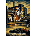 A Sudden Vengeance: An Everett Carr Mystery