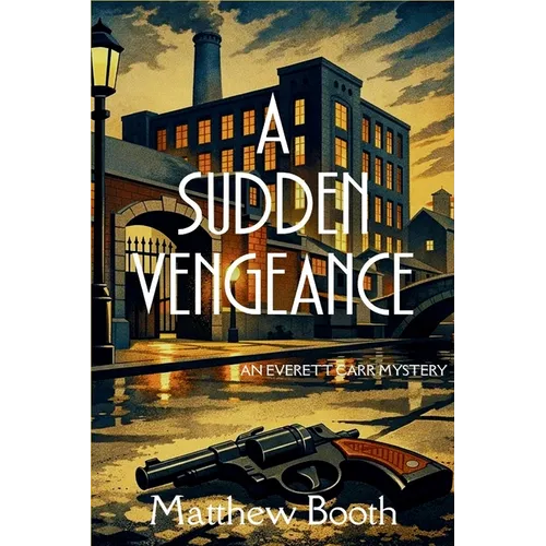 A Sudden Vengeance: An Everett Carr Mystery