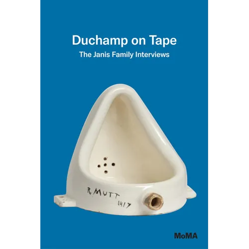 Duchamp on Tape: The Janis Family Interviews