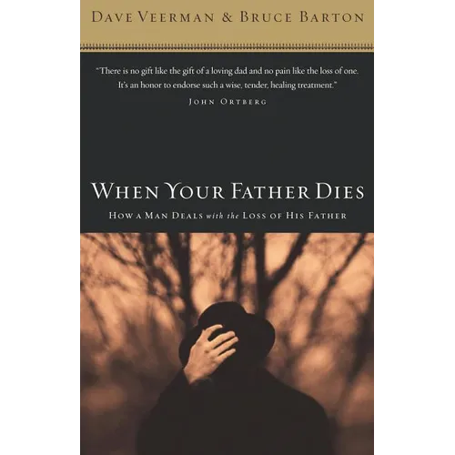 The When Your Father Dies: How a Man Deals with the Loss of His Father