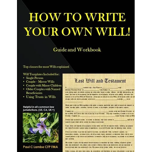 HOW TO WRITE YOUR OWN WILL! Guide and Workbook