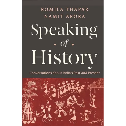Speaking of History: Conversations about India's Past and Present