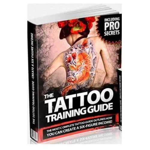 The Tattoo Training Guide: The most comprehensive, easy to follow tattoo training guide.