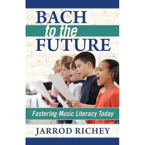 Bach to the Future: Fostering Music Literacy Today