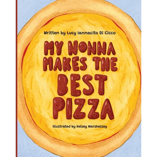My Nonna Makes the Best Pizza