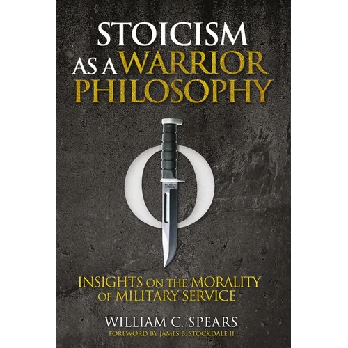 Stoicism as a Warrior Philosophy: Insights on the Morality of Military Service