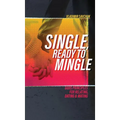 Single, Ready to Mingle: Gods principles for relating, dating & mating