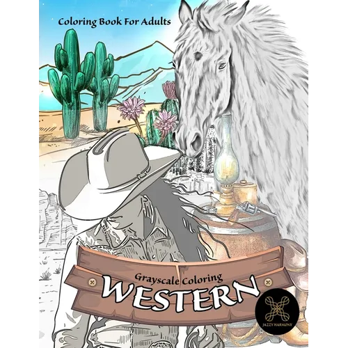 Grayscale coloring WESTERN coloring book for adults: wild west coloring book
