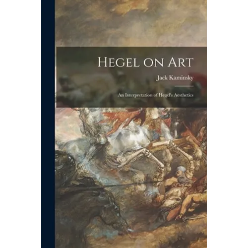 Hegel on Art; an Interpretation of Hegel's Aesthetics