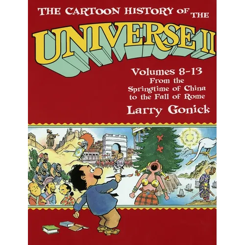 The Cartoon History of the Universe II: Volumes 8-13: From the Springtime of China to the Fall of Rome
