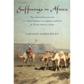 Sufferings in Africa: The Astonishing Account Of A New England Sea Captain Enslaved By North African Arabs