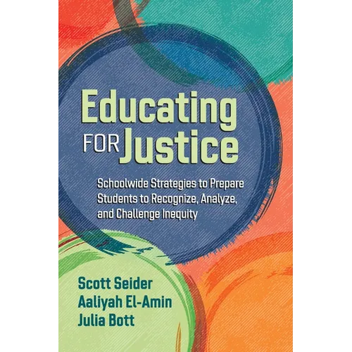 Educating for Justice: Schoolwide Strategies to Prepare Students to Recognize, Analyze, and Challenge Inequity