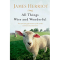 All Things Wise and Wonderful: The Warm and Joyful Memoirs of the World's Most Beloved Animal Doctor