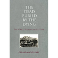 The Dead Buried by the Dying: The Great Famine in Leitrim