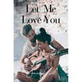 Let Me Love You