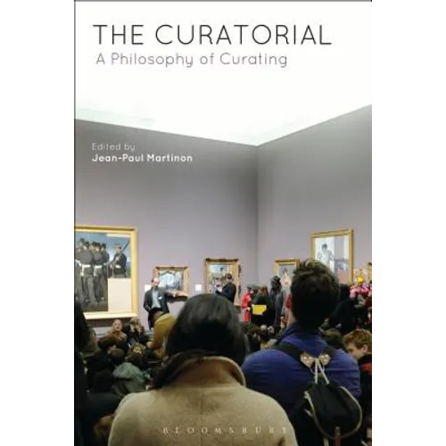 The Curatorial: A Philosophy of Curating