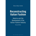 Reconstructing Italian Fashion: America and the Development of the Italian Fashion Industry