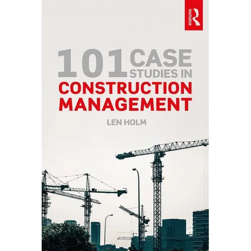 101 Case Studies in Construction Management