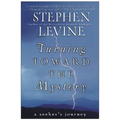 Turning Toward the Mystery: A Seeker's Journey