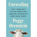 Unraveling: What I Learned about Life While Shearing Sheep, Dyeing Wool, and Making the World's Ugliest Sweater