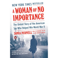 A Woman of No Importance: The Untold Story of the American Spy Who Helped Win World War II