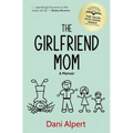 The Girlfriend Mom: A Memoir