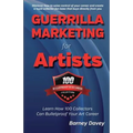 Guerrilla Marketing for Artists: Build a Bulletproof Art Career to Thrive in Any Economy