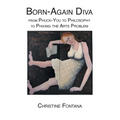 Born-Again Diva: from Phuck-You to Philosophy to Phixing the Arts Problem