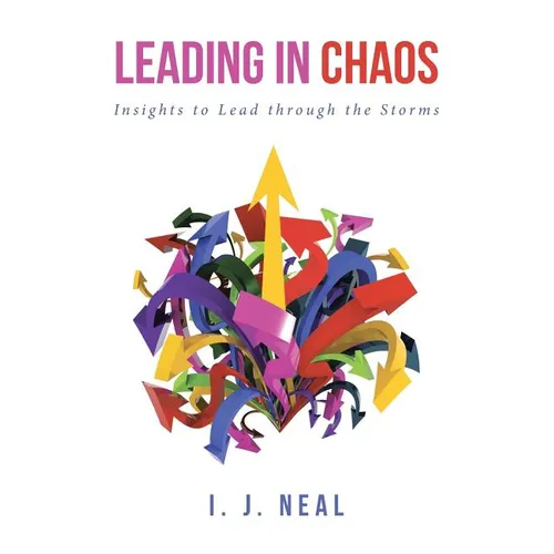 Leading in Chaos: Insights to Lead through the Storms