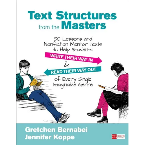 Text Structures from the Masters: 50 Lessons and Nonfiction Mentor Texts to Help Students Write Their Way in and Read Their Way Out of Every Single Im