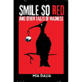 Smile So Red and Other Tales of Madness