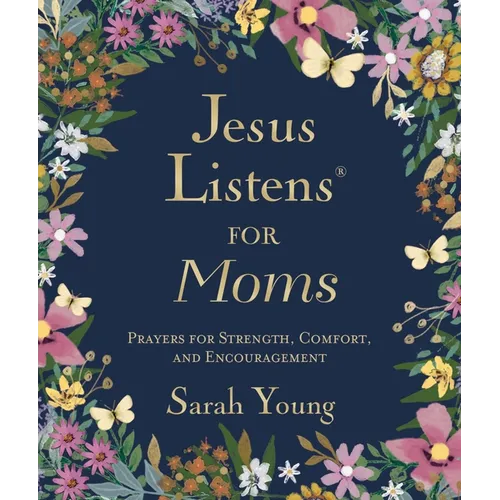 Jesus Listens for Moms, Padded Hardcover, with Full Scriptures: Prayers for Strength, Comfort, and Encouragement (a 50-Day Devotional)