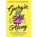 Georgie, All Along: An Uplifting and Unforgettable Love Story