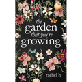 The Garden That You're Growing