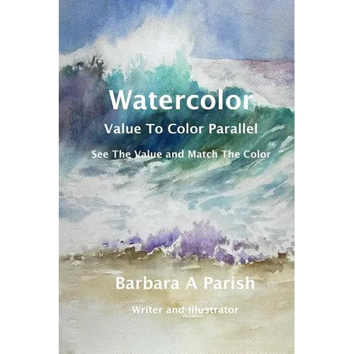 Watercolor Value to Color Parallel: SEE the Value and Match the Color