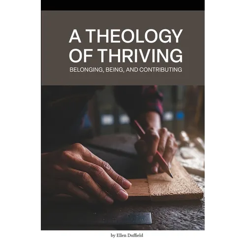 A Theology of Thriving: Belonging, Being, and Contributing