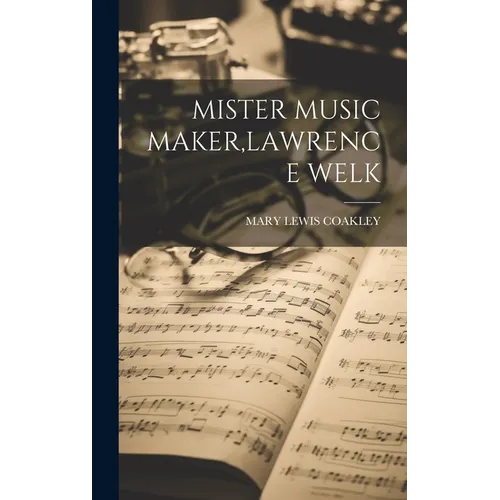 Mister Music Maker, Lawrence Welk