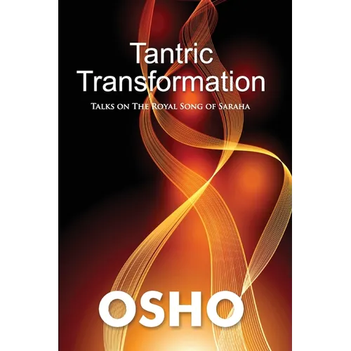 Tantric Transformation: Talks on the Royal Song of Saraha