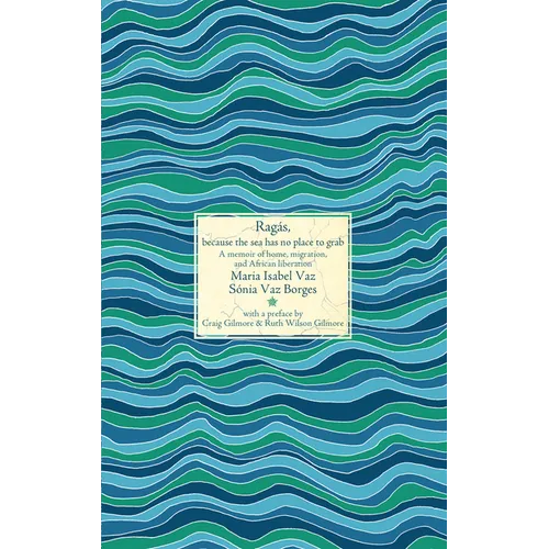 Ragás, Because the Sea Has No Place to Grab: A Memoir of Home, Migration, and African Liberation