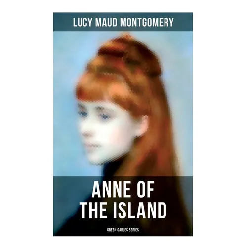ANNE OF THE ISLAND (Green Gables Series)