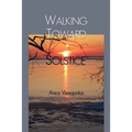 Walking Toward Solstice