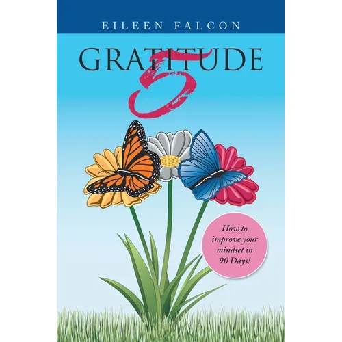 Gratitude 5: How to Improve Your Mindset in 90 Days!