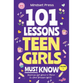 101 Lessons Every Teen Girls Needs to Know: Important Life Advice for Teenage Girls in a Peer Pressure World