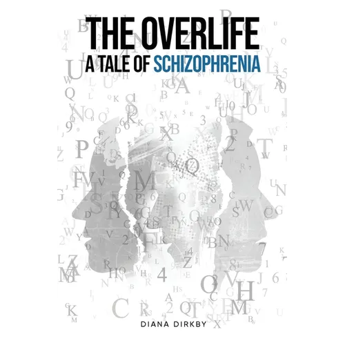 The Overlife: A Tale of Schizophrenia
