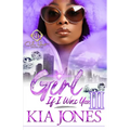 Girl, If I Was You 3: An African American Romance: Finale