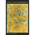 Anne Carson: Antiquity