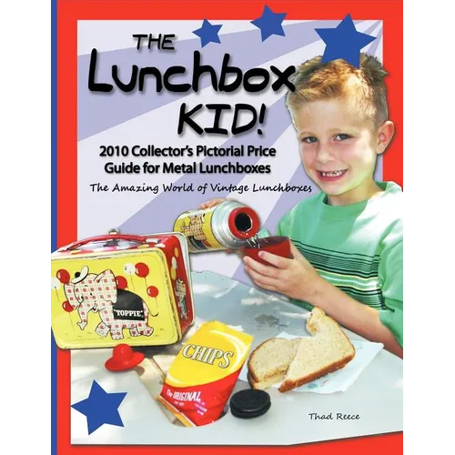 The Lunchbox Kid!: 2010 Collector's Pictorial Price Guide for Metal Lunchboxes