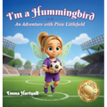 I'm a Hummingbird: An Adventure with Pixie Littlefield