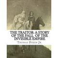 The Traitor: A Story of the Fall of the Invisible Empire